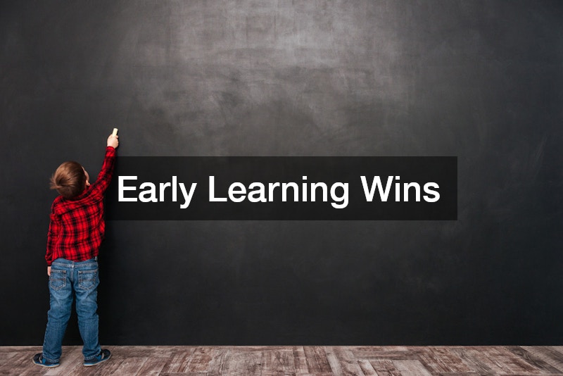Early Learning Wins
