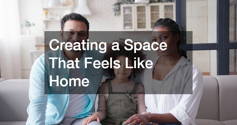 Creating a Space That Feels Like Home