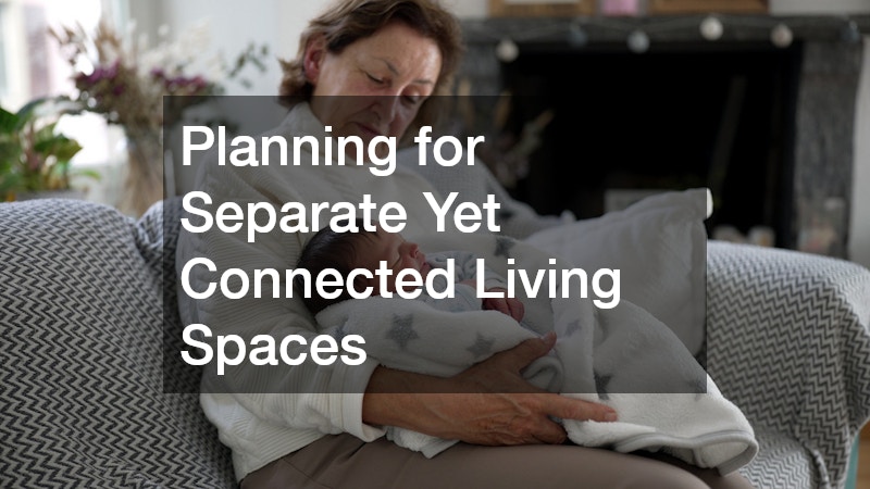 Planning for Separate Yet Connected Living Spaces