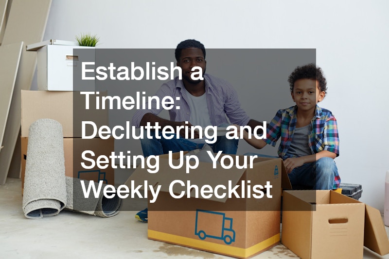 Establish a Timeline: Decluttering and Setting Up Your Weekly Checklist