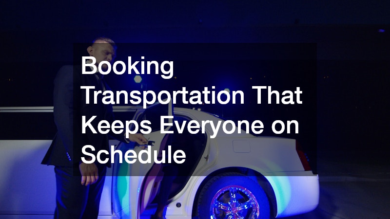 Booking Transportation That Keeps Everyone on Schedule