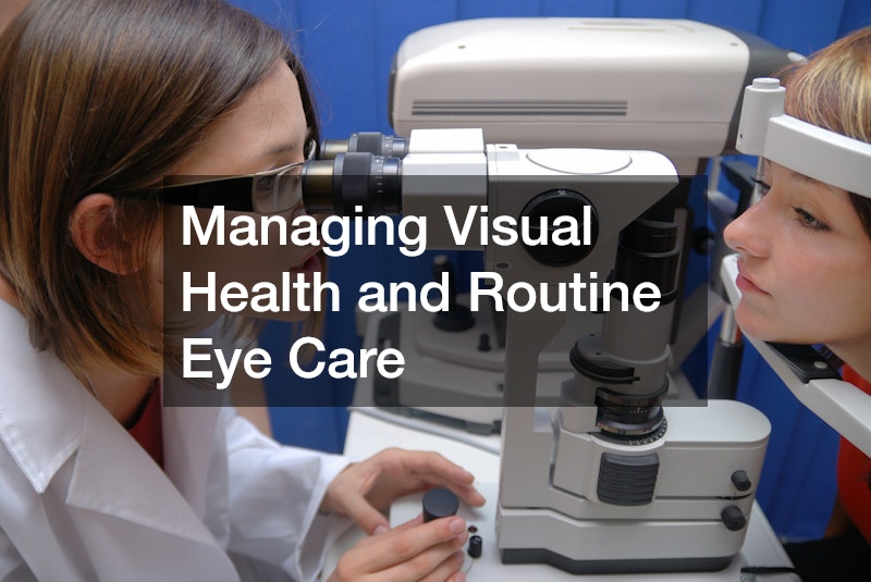 Managing Visual Health and Routine Eye Care