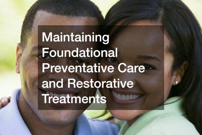 Maintaining Foundational Preventative Care and Restorative Treatments