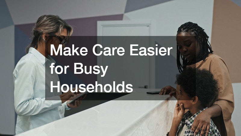 Make Care Easier for Busy Households