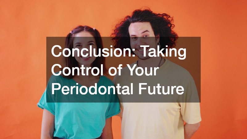 Conclusion: Taking Control of Your Periodontal Future