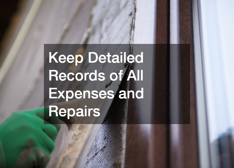 Keep Detailed Records of All Expenses and Repairs