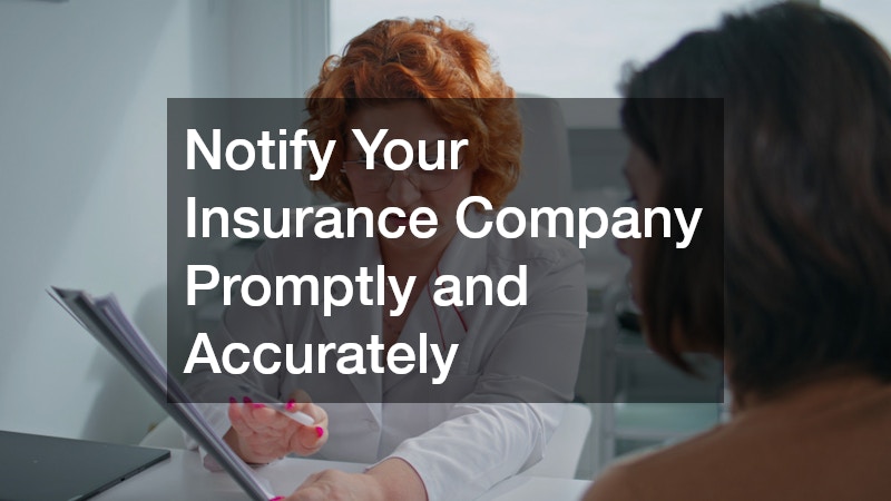 Notify Your Insurance Company Promptly and Accurately