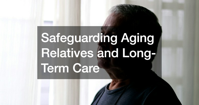 Safeguarding Aging Relatives and Long-Term Care