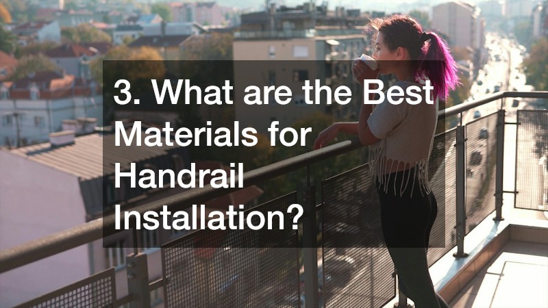 3. What are the Best Materials for Handrail Installation?