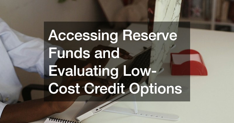 Accessing Reserve Funds and Evaluating Low-Cost Credit Options