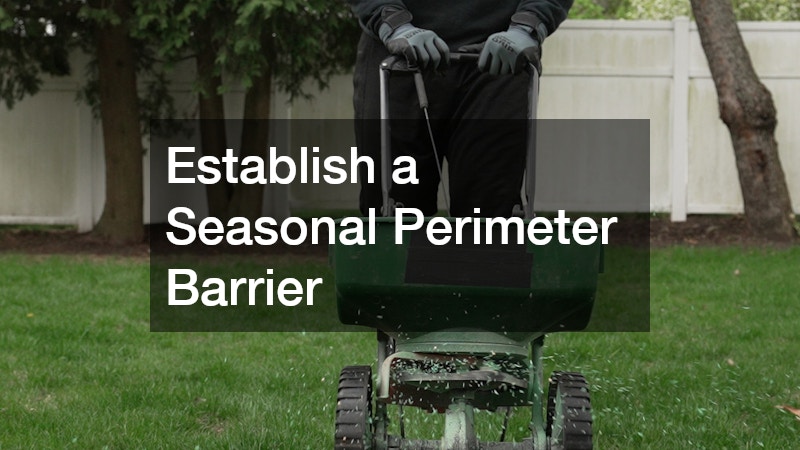 Establish a Seasonal Perimeter Barrier