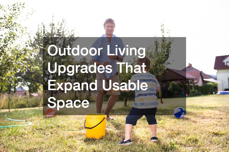 Outdoor Living Upgrades That Expand Usable Space