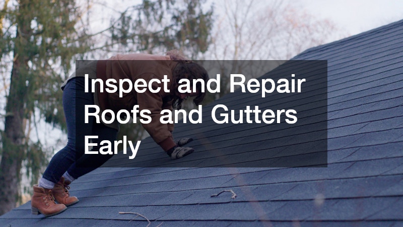 Inspect and Repair Roofs and Gutters Early