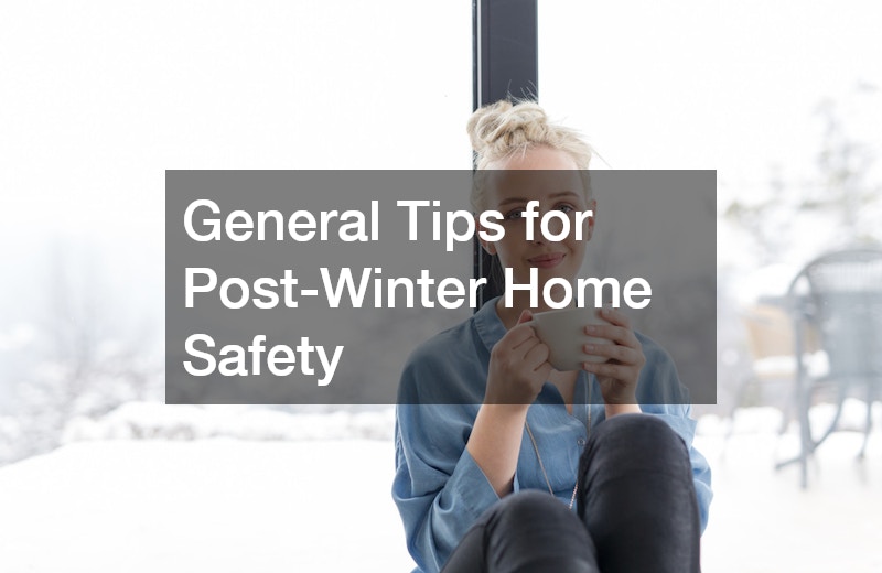 General Tips for Post-Winter Home Safety