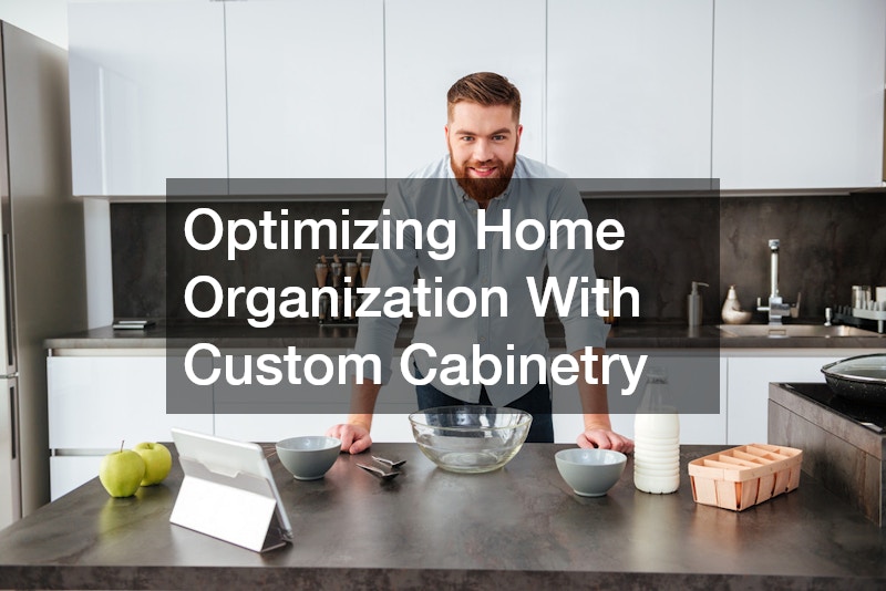 Optimizing Home Organization With Custom Cabinetry
