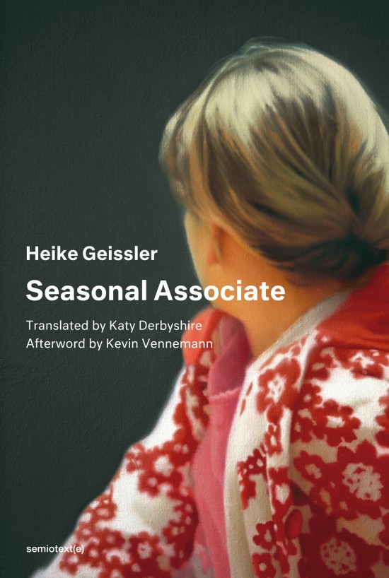 Seasonal Associate by Heike Geissler (MIT Press) Seasonal Associate by Heike Geissler (MIT Press)