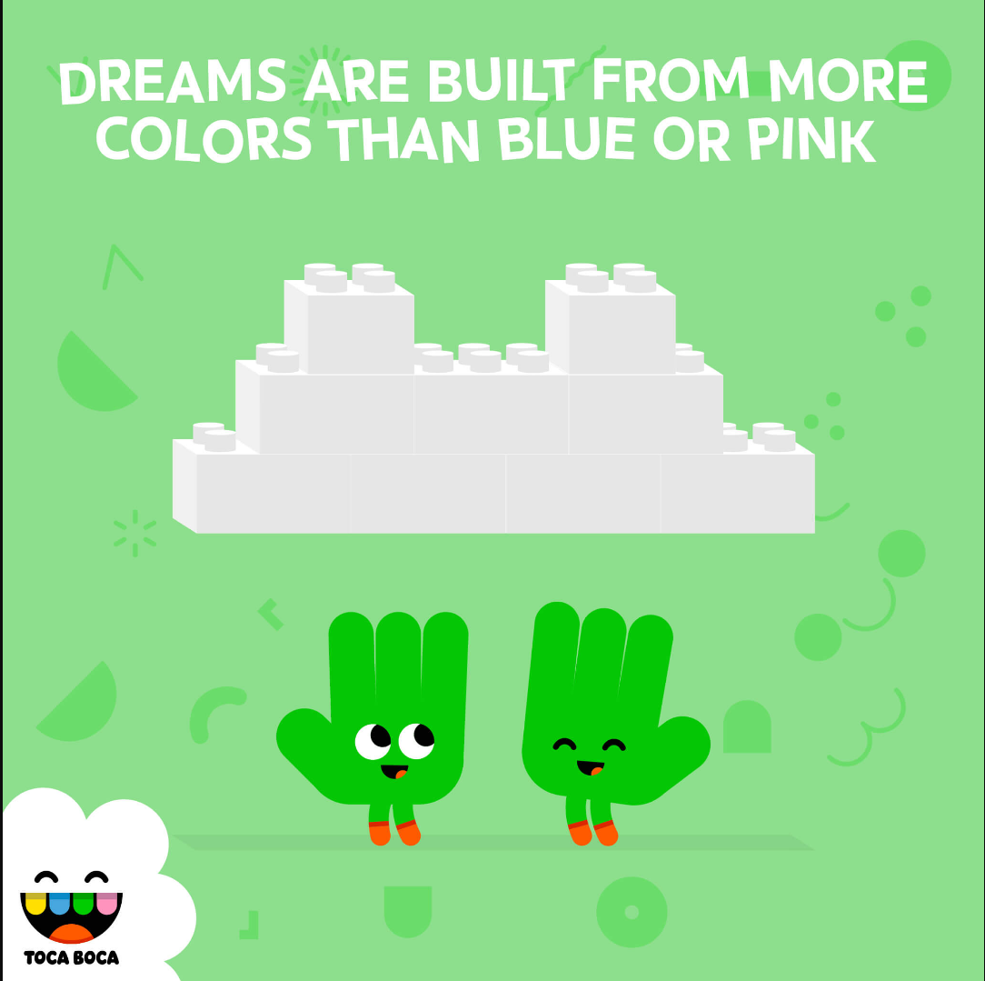 Dreams are built from more colors than blue or pink Dreams are built from more colors than blue or pink