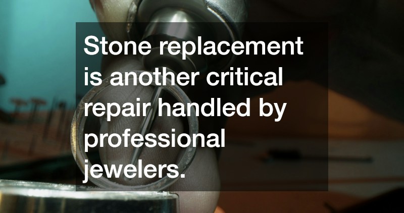 Stone replacement is another critical repair handled by professional jewelers.