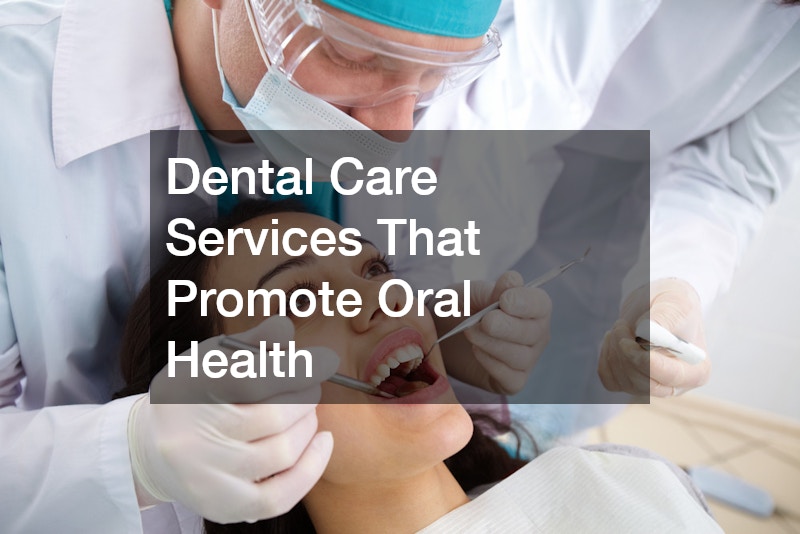Dental Care Services That Promote Oral Health