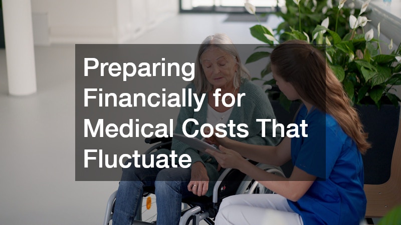 Preparing Financially for Medical Costs That Fluctuate