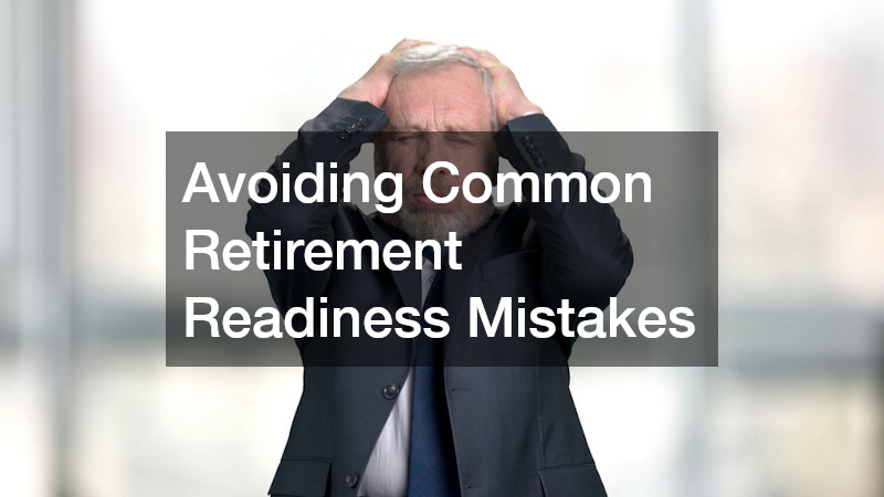 Avoiding Common Retirement Readiness Mistakes