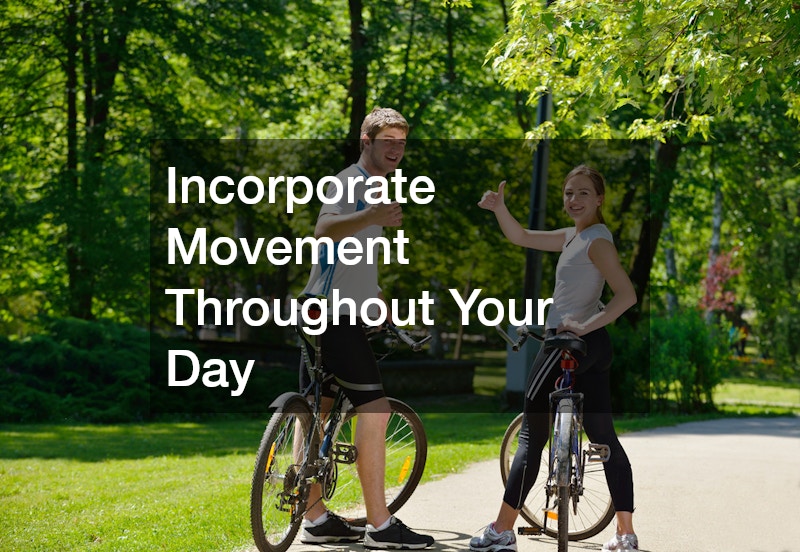 Incorporate Movement Throughout Your Day