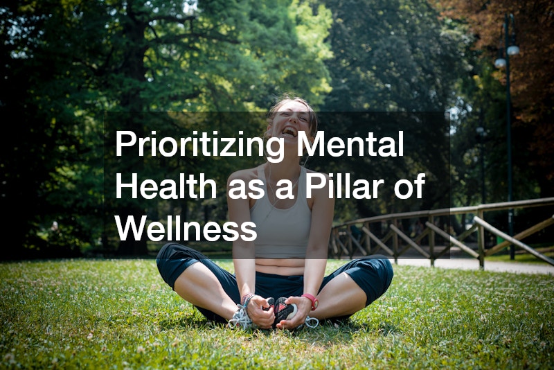 Prioritizing Mental Health as a Pillar of Wellness