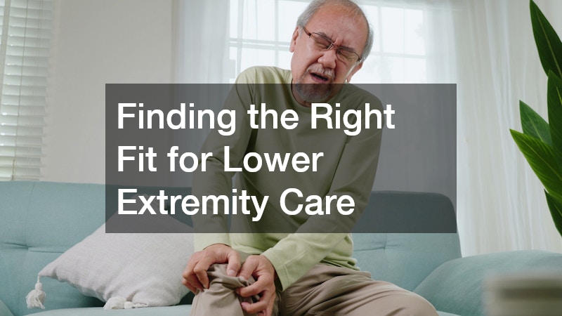 Finding the Right Fit for Lower Extremity Care