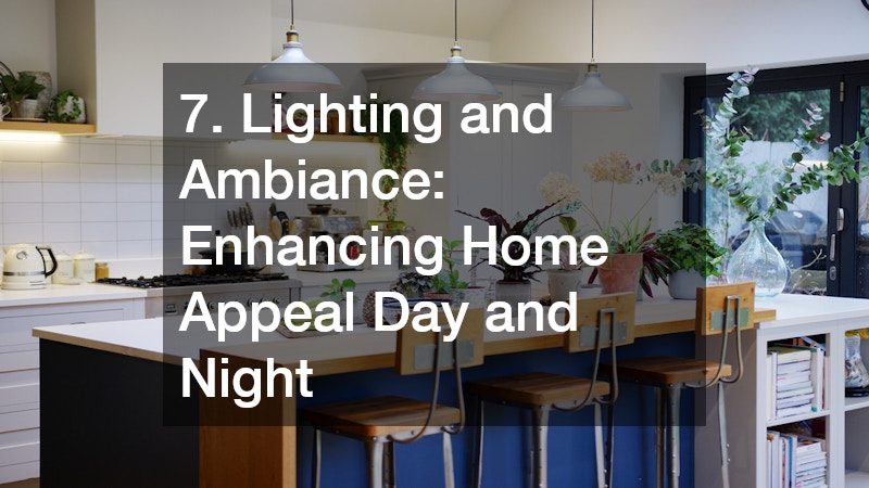 7. Lighting and Ambiance: Enhancing Home Appeal Day and Night