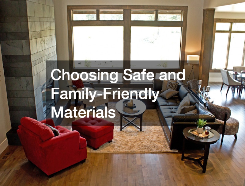Choosing Safe and Family-Friendly Materials