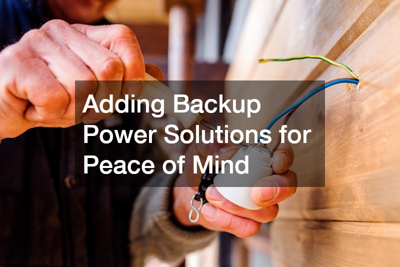 Adding Backup Power Solutions for Peace of Mind