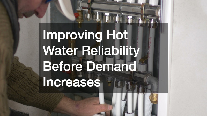 Improving Hot Water Reliability Before Demand Increases