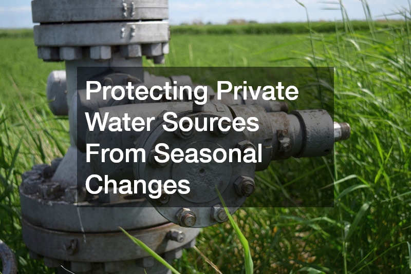 Protecting Private Water Sources From Seasonal Changes