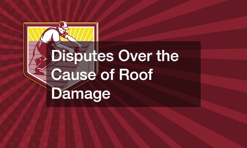 Disputes Over the Cause of Roof Damage