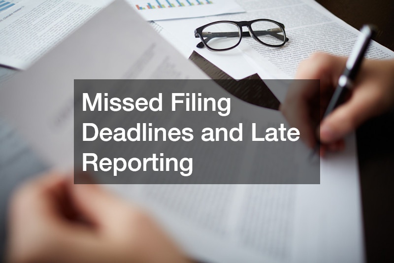Missed Filing Deadlines and Late Reporting