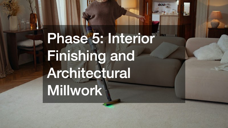 Phase 5: Interior Finishing and Architectural Millwork