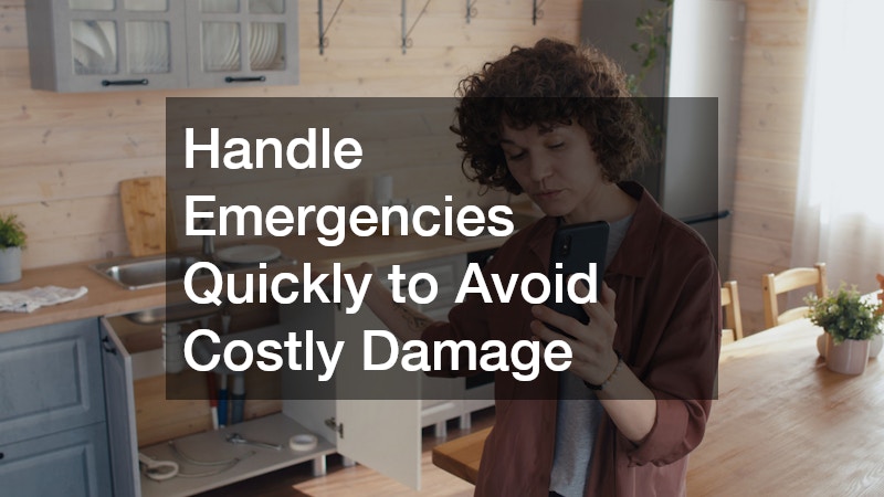 Handle Emergencies Quickly to Avoid Costly Damage