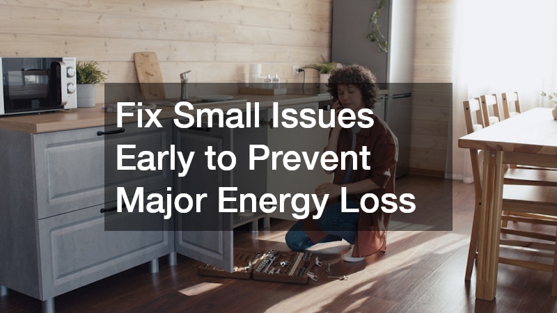 Fix Small Issues Early to Prevent Major Energy Loss