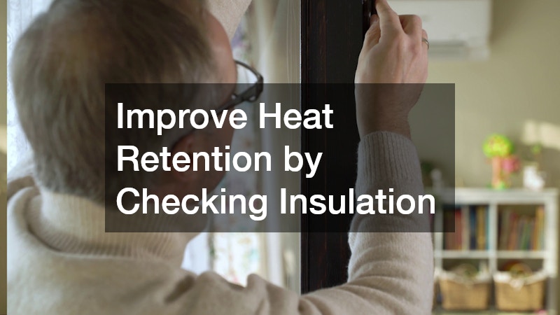 Improve Heat Retention by Checking Insulation