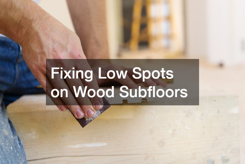 Fixing Low Spots on Wood Subfloors