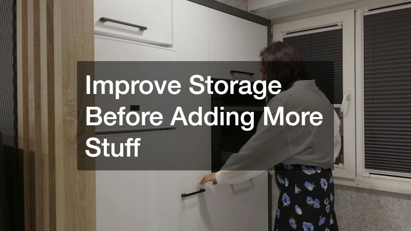 Improve Storage Before Adding More Stuff