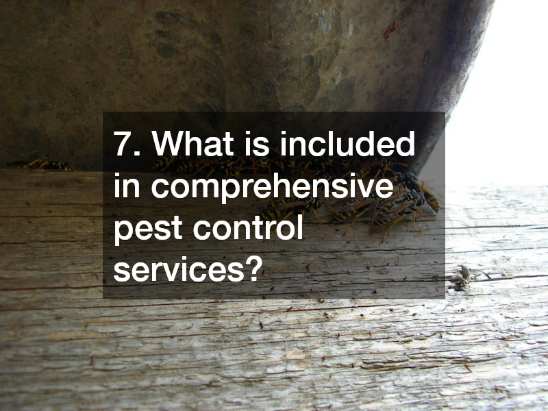 7. What is included in comprehensive pest control services?
