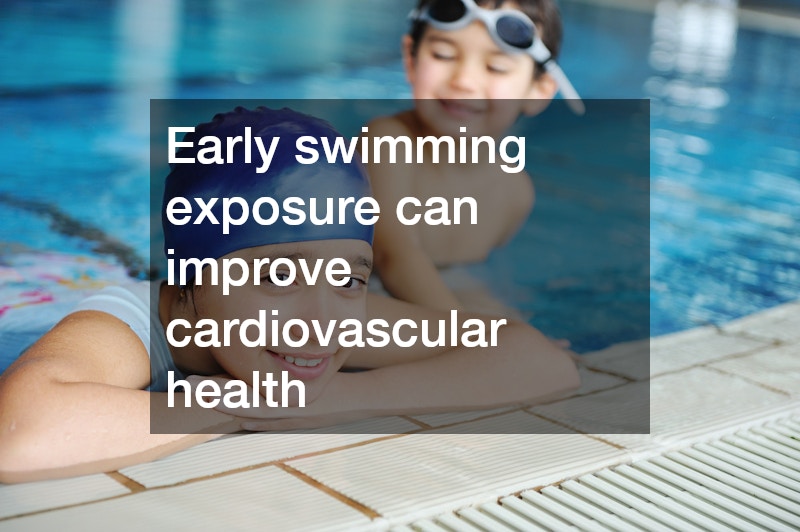 Early swimming exposure can improve cardiovascular health