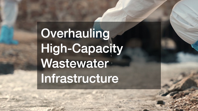 Overhauling High-Capacity Wastewater Infrastructure