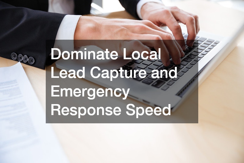 Dominate Local Lead Capture and Emergency Response Speed
