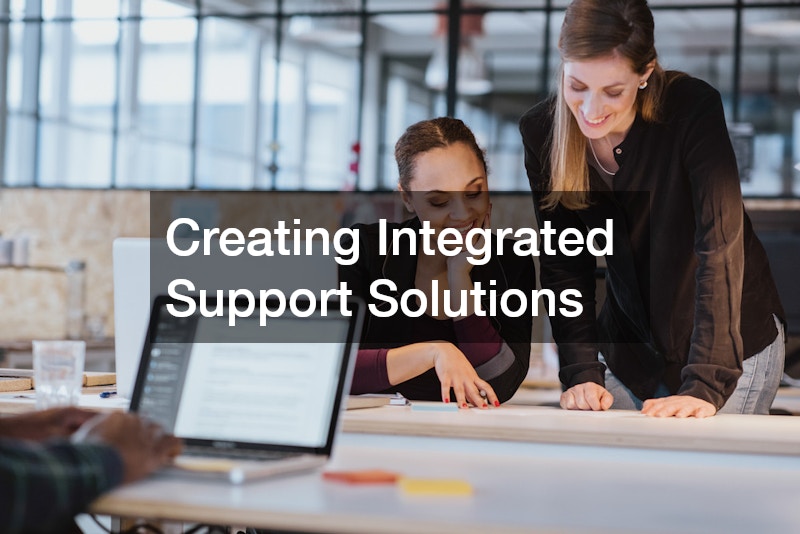 Creating Integrated Support Solutions
