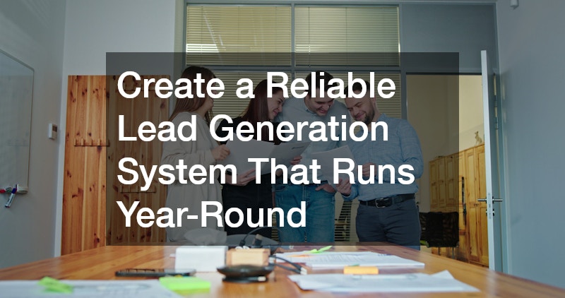 Create a Reliable Lead Generation System That Runs Year-Round