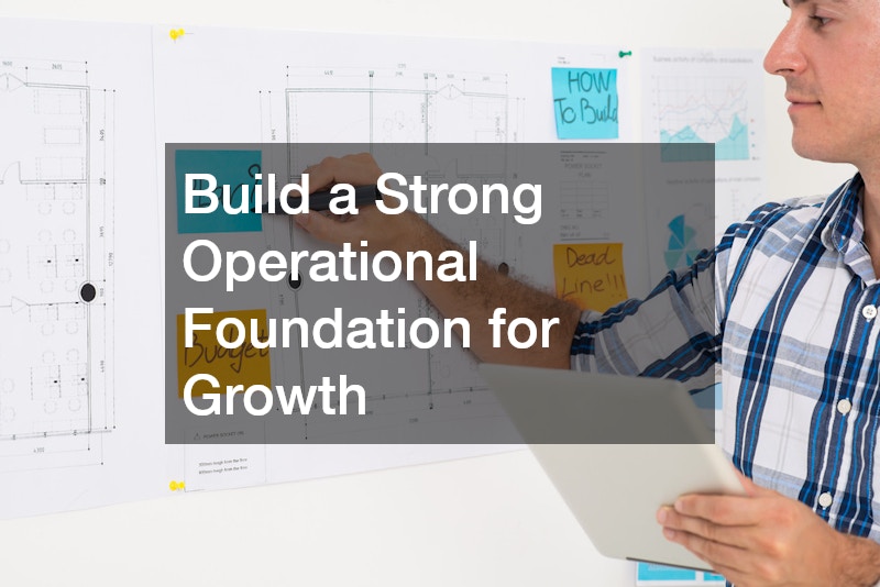 Build a Strong Operational Foundation for Growth