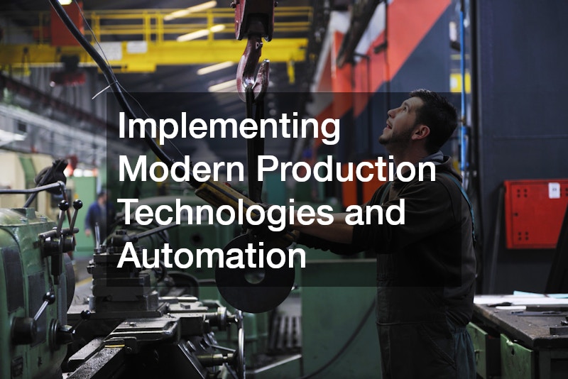 Implementing Modern Production Technologies and Automation