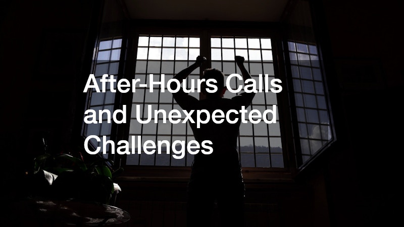 After-Hours Calls and Unexpected Challenges